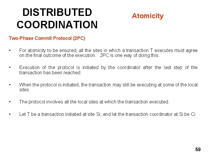 DISTRIBUTED COORDINATION Atomicity Two-Phase Commit Protocol (2 PC) • For atomicity to be ensured,