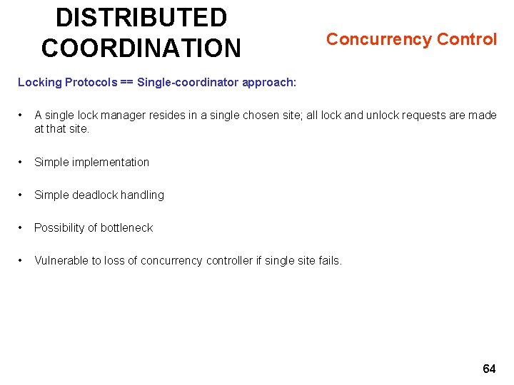 DISTRIBUTED COORDINATION Concurrency Control Locking Protocols == Single-coordinator approach: • A single lock manager