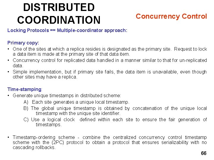 DISTRIBUTED COORDINATION Concurrency Control Locking Protocols == Multiple-coordinator approach: Primary copy: • One of