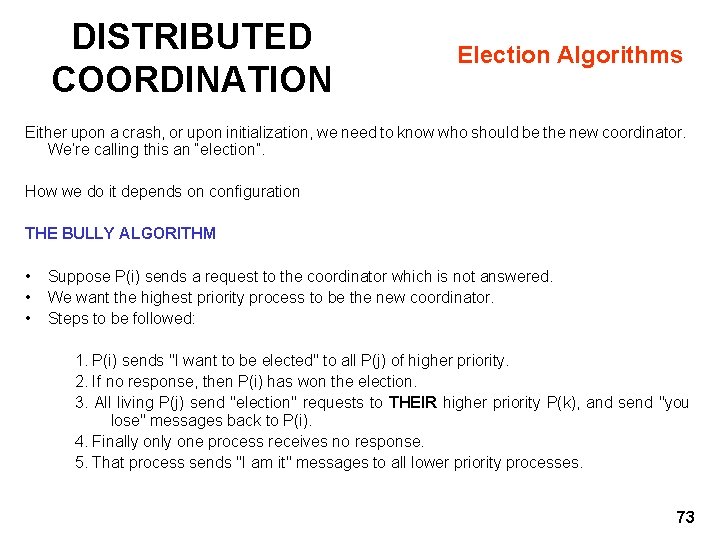 DISTRIBUTED COORDINATION Election Algorithms Either upon a crash, or upon initialization, we need to