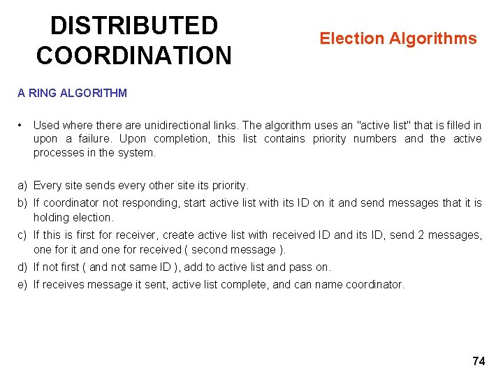 DISTRIBUTED COORDINATION Election Algorithms A RING ALGORITHM • Used where there are unidirectional links.