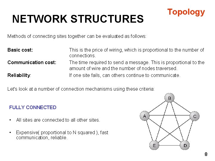 NETWORK STRUCTURES Topology Methods of connecting sites together can be evaluated as follows: Basic