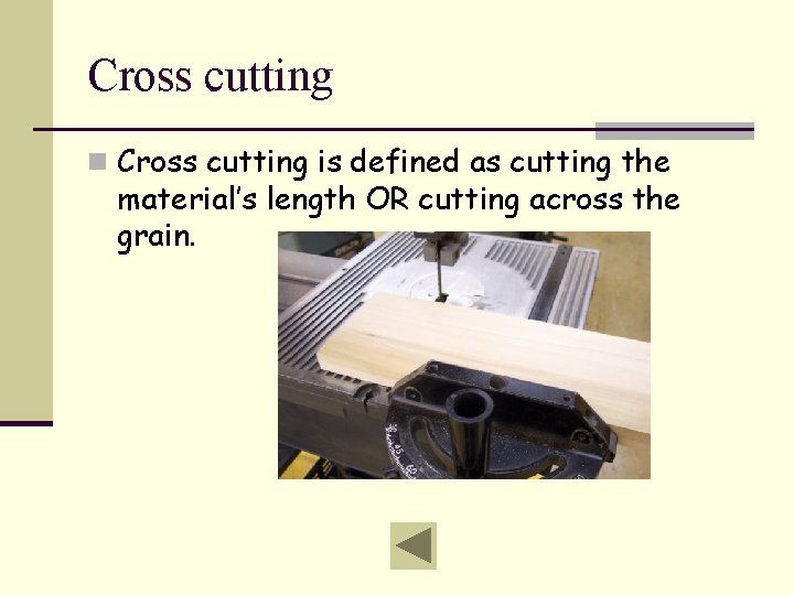 Cross cutting n Cross cutting is defined as cutting the material’s length OR cutting