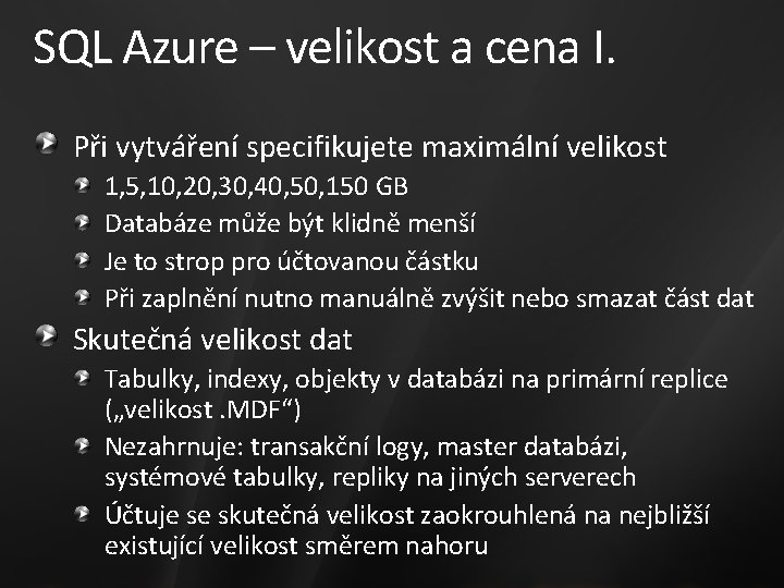 SQL Azure – velikost a cena I. Při vytváření specifikujete maximální velikost 1, 5,