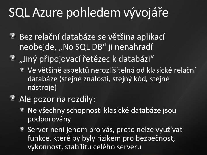 SQL Azure pohledem vývojáře Bez relační databáze se většina aplikací neobejde, „No SQL DB“