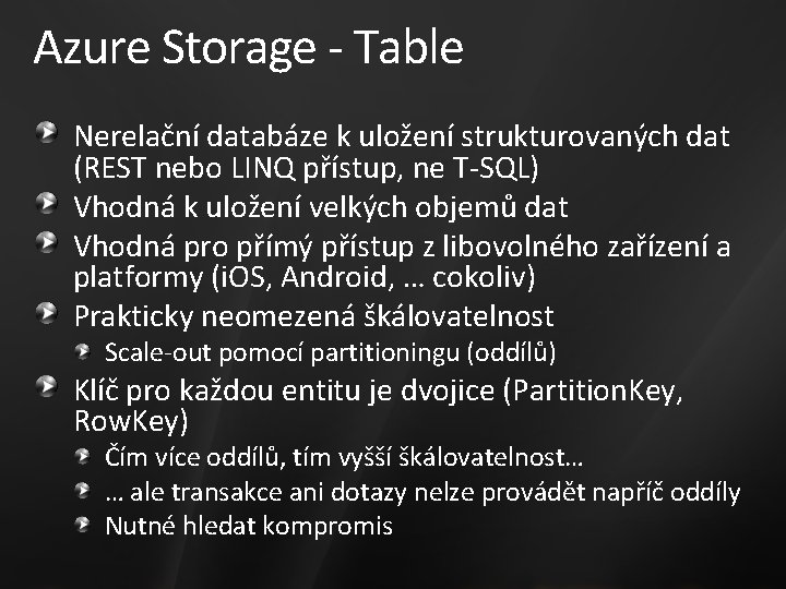 Azure Storage - Table Nerelační databáze k uložení strukturovaných dat (REST nebo LINQ přístup,