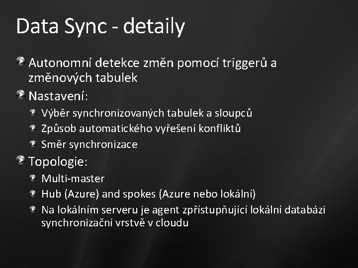 Data Sync - detaily Autonomní detekce změn pomocí triggerů a změnových tabulek Nastavení: Výběr