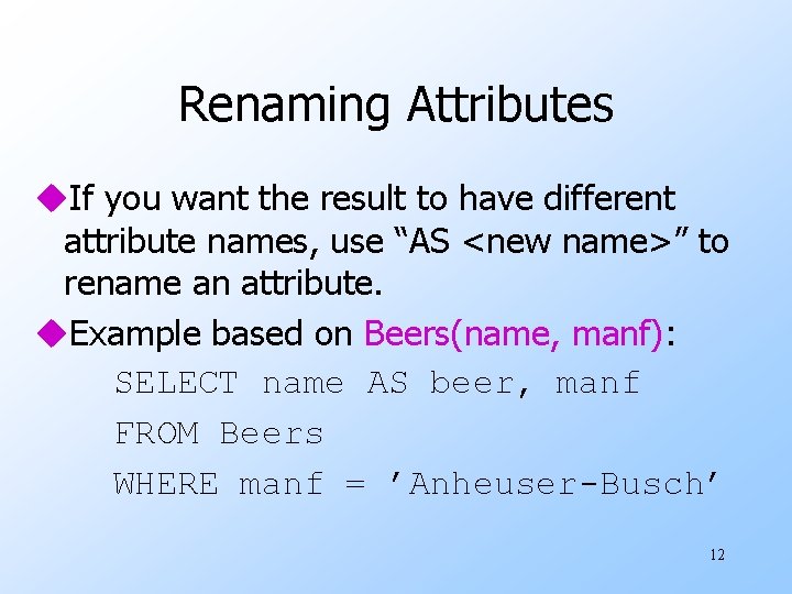 Renaming Attributes u. If you want the result to have different attribute names, use