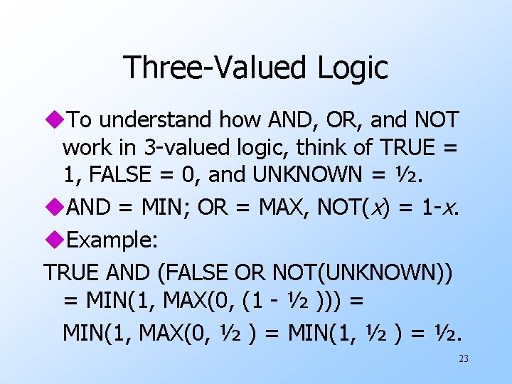 Three-Valued Logic u. To understand how AND, OR, and NOT work in 3 -valued