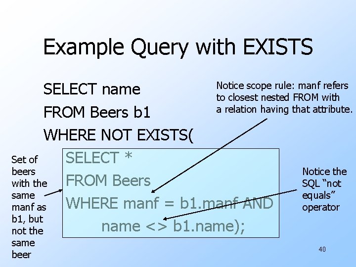 Example Query with EXISTS Notice scope rule: manf refers SELECT name to closest nested