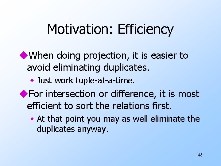 Motivation: Efficiency u. When doing projection, it is easier to avoid eliminating duplicates. w