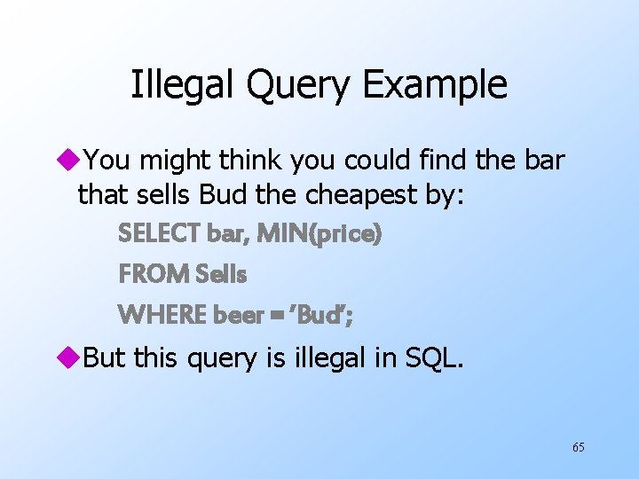 Illegal Query Example u. You might think you could find the bar that sells