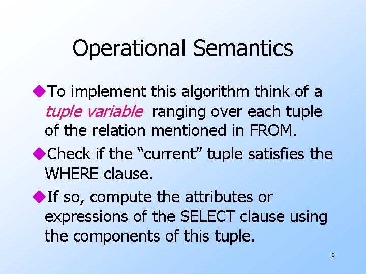 Operational Semantics u. To implement this algorithm think of a tuple variable ranging over