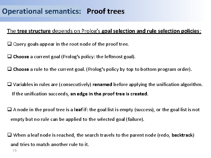 Operational semantics: Proof trees The tree structure depends on Prolog's goal selection and rule