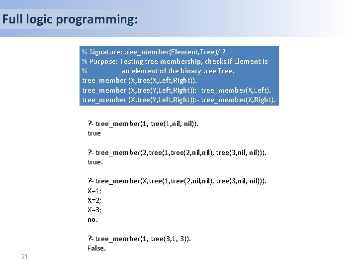 Full logic programming: % Signature: tree_member(Element, Tree)/ 2 % Purpose: Testing tree membership, checks