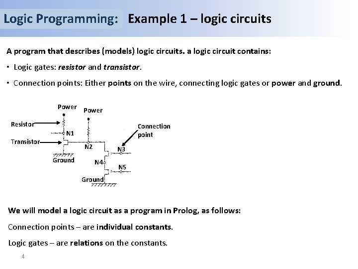 Logic Programming: Example 1 – logic circuits A program that describes (models) logic circuits.