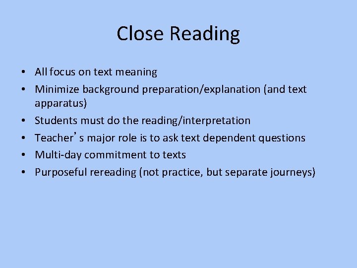 Close Reading • All focus on text meaning • Minimize background preparation/explanation (and text
