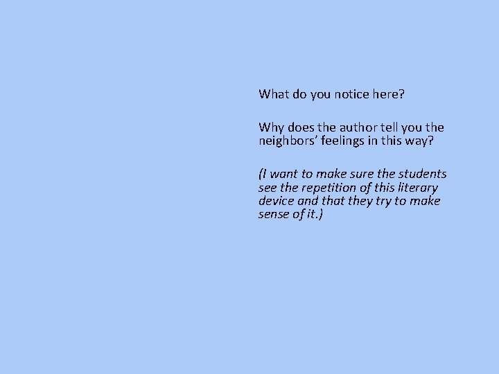 What do you notice here? Why does the author tell you the neighbors’ feelings