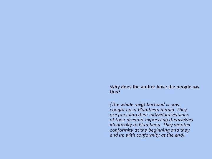 Why does the author have the people say this? (The whole neighborhood is now