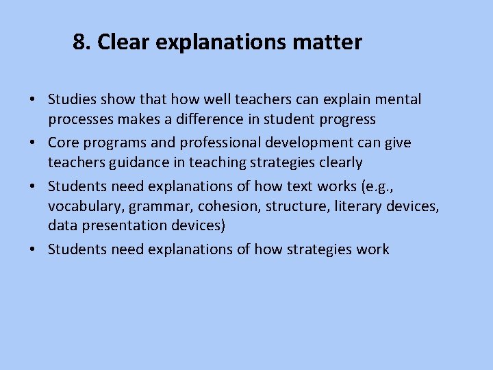 8. Clear explanations matter • Studies show that how well teachers can explain mental