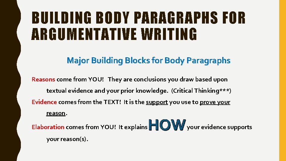 BUILDING BODY PARAGRAPHS FOR ARGUMENTATIVE WRITING Major Building Blocks for Body Paragraphs Reasons come