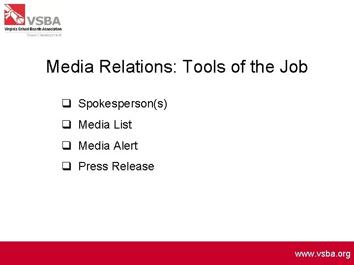 Media Relations: Tools of the Job q Spokesperson(s) q Media List q Media Alert