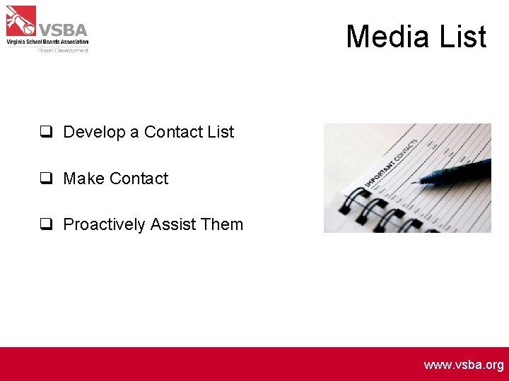 Media List q Develop a Contact List q Make Contact q Proactively Assist Them