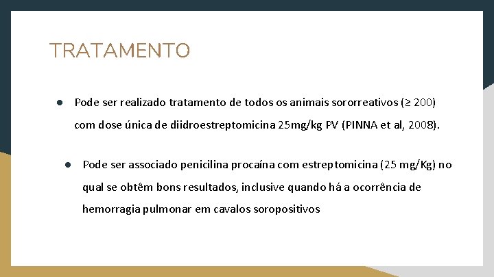 TRATAMENTO ● Pode ser realizado tratamento de todos os animais sororreativos (≥ 200) com