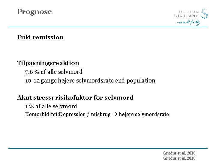 Prognose Fuld remission Tilpasningsreaktion 7, 6 % af alle selvmord 10 -12 gange højere