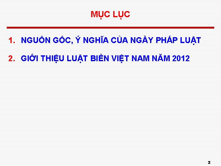 MỤC LỤC 1. NGUỒN GỐC, Ý NGHĨA CỦA NGÀY PHÁP LUẬT 2. GIỚI THIỆU