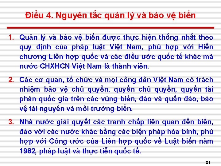 Điều 4. Nguyên tắc quản lý và bảo vệ biển 1. Quản lý và