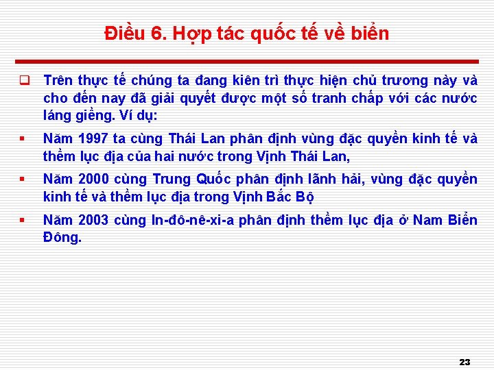 Điều 6. Hợp tác quốc tế về biển q Trên thực tế chúng ta