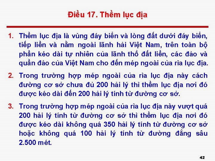 Điều 17. Thềm lục địa 1. Thềm lục địa là vùng đáy biển và