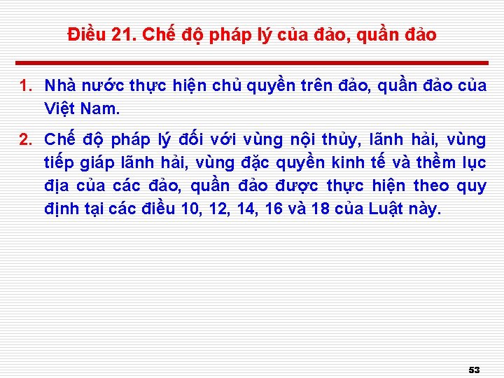 Điều 21. Chế độ pháp lý của đảo, quần đảo 1. Nhà nước thực