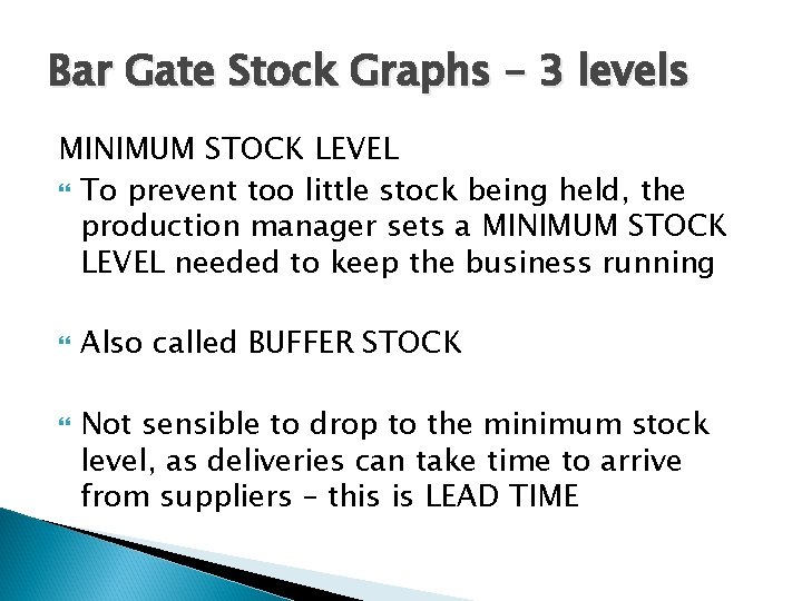 Bar Gate Stock Graphs – 3 levels MINIMUM STOCK LEVEL To prevent too little Bar Gate Stock Graphs – 3 levels MINIMUM STOCK LEVEL To prevent too little