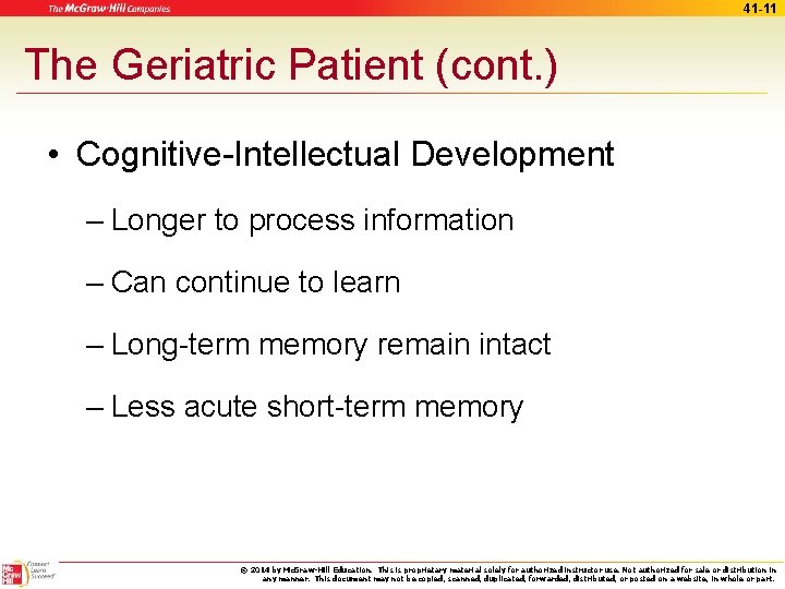 41 -11 The Geriatric Patient (cont. ) • Cognitive-Intellectual Development – Longer to process