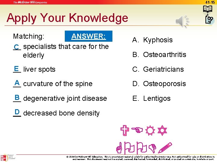 41 -15 Apply Your Knowledge ANSWER: Matching: C specialists that care for the elderly