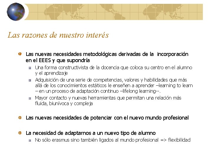 Las razones de nuestro interés Las nuevas necesidades metodológicas derivadas de la incorporación en