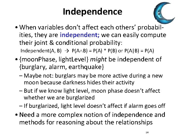 Independence • When variables don’t affect each others’ probabilities, they are independent; we can