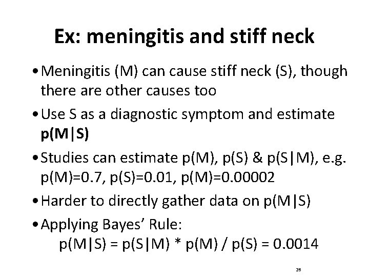 Ex: meningitis and stiff neck • Meningitis (M) can cause stiff neck (S), though