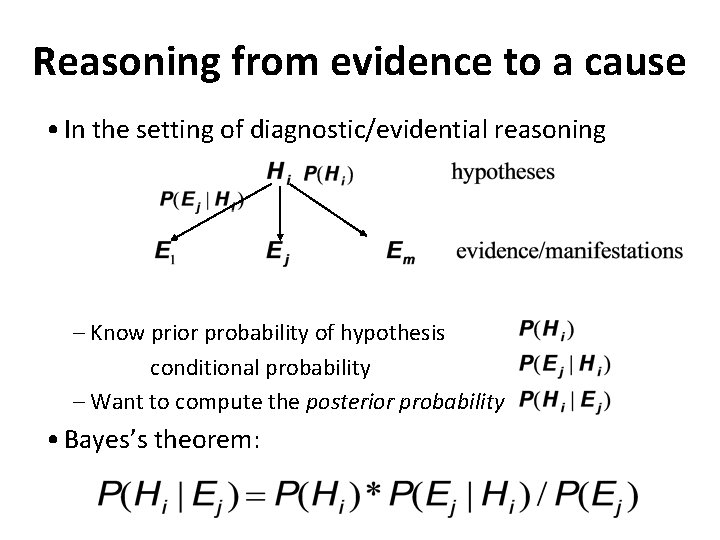 Reasoning from evidence to a cause • In the setting of diagnostic/evidential reasoning –