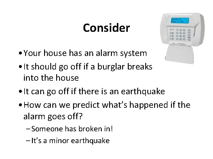 Consider • Your house has an alarm system • It should go off if