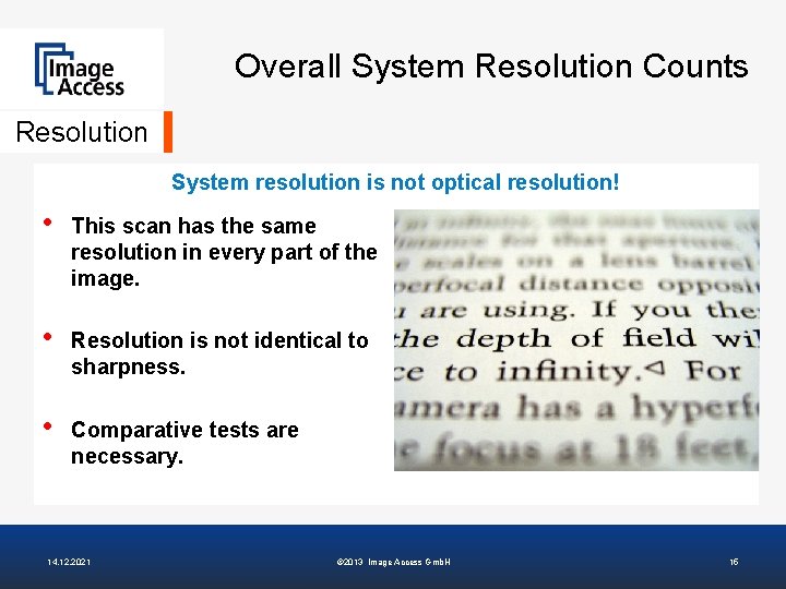 Overall System Resolution Counts Resolution System resolution is not optical resolution! • This scan