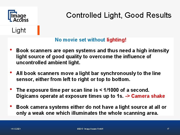 Controlled Light, Good Results Light No movie set without lighting! • Book scanners are