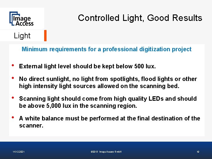Controlled Light, Good Results Light Minimum requirements for a professional digitization project • •