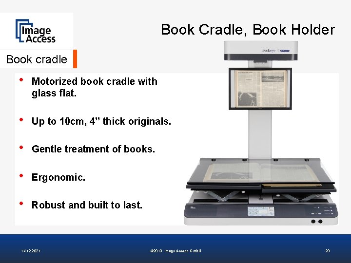 Book Cradle, Book Holder Book cradle • Motorized book cradle with glass flat. •