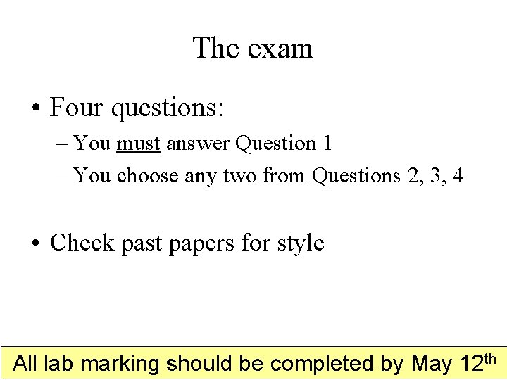 The exam • Four questions: – You must answer Question 1 – You choose