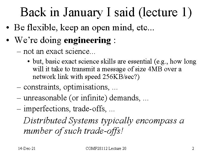 Back in January I said (lecture 1) • Be flexible, keep an open mind,