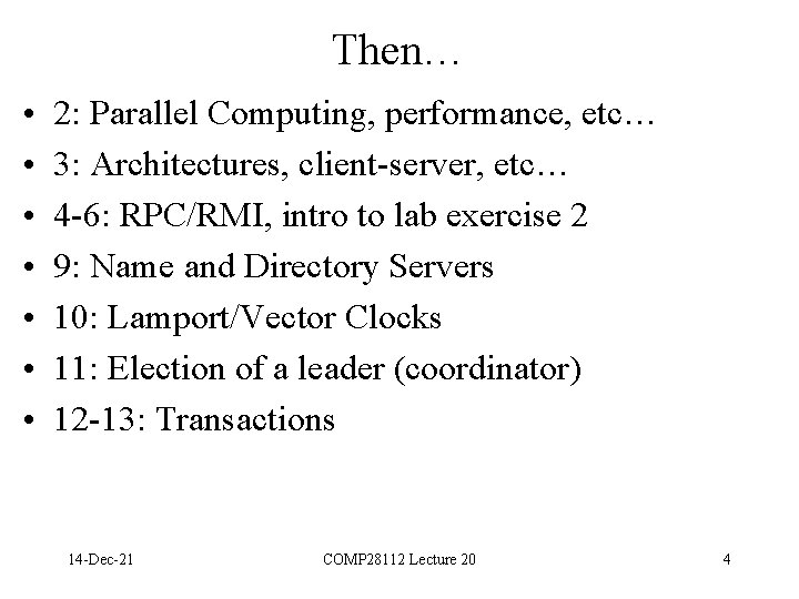 Then… • • 2: Parallel Computing, performance, etc… 3: Architectures, client-server, etc… 4 -6: