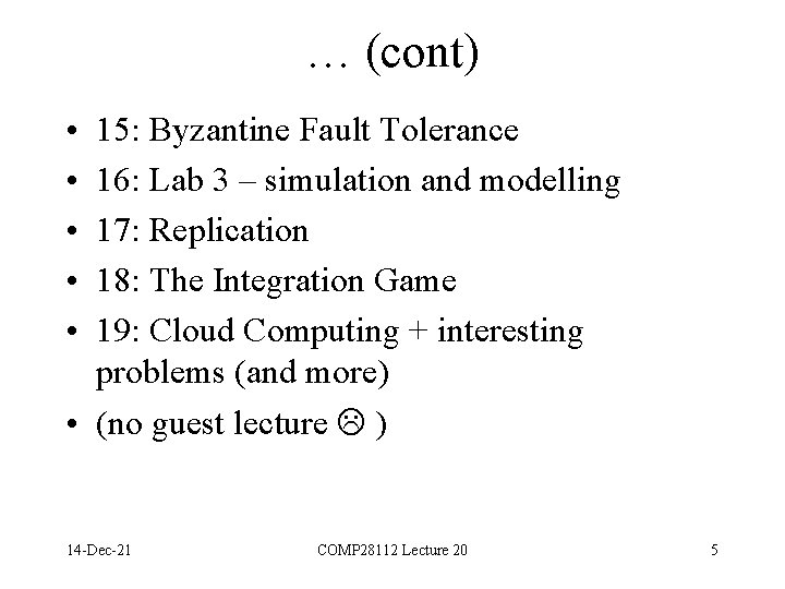 … (cont) • • • 15: Byzantine Fault Tolerance 16: Lab 3 – simulation